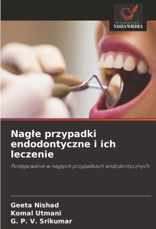 Nagłe przypadki endodontyczne i ich leczenie: Postępowanie w nagłych przypadkach endodontycznych