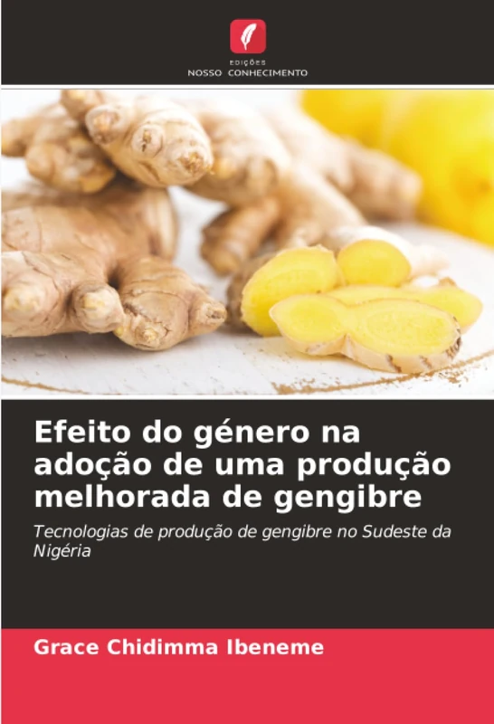 Efeito do género na adoção de uma produção melhorada de gengibre: Tecnologias de produção de gengibre no Sudeste da Nigéria