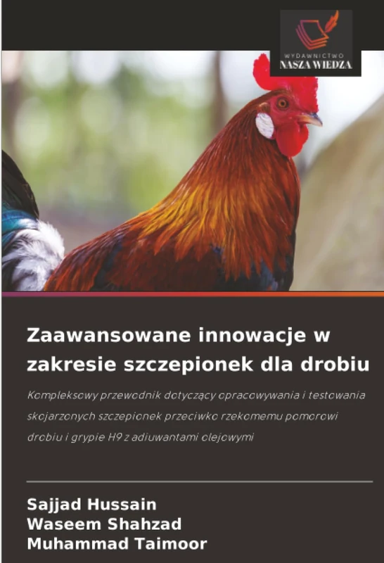 Zaawansowane innowacje w zakresie szczepionek dla drobiu: Kompleksowy przewodnik dotycz¿cy opracowywania i testowania skojarzonych szczepionek ... drobiu i grypie H9 z adiuwantami olejowymi