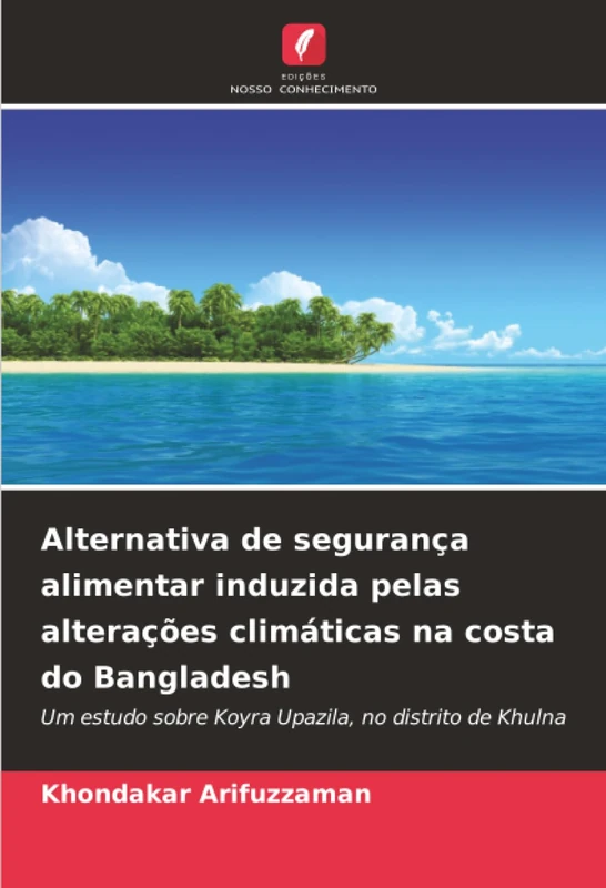 Alternativa de segurança alimentar induzida pelas alterações climáticas na costa do Bangladesh: Um estudo sobre Koyra Upazila, no distrito de Khulna