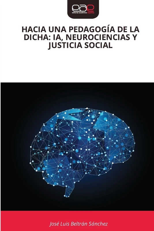 HACIA UNA PEDAGOGÍA DE LA DICHA: IA, NEUROCIENCIAS Y JUSTICIA SOCIAL