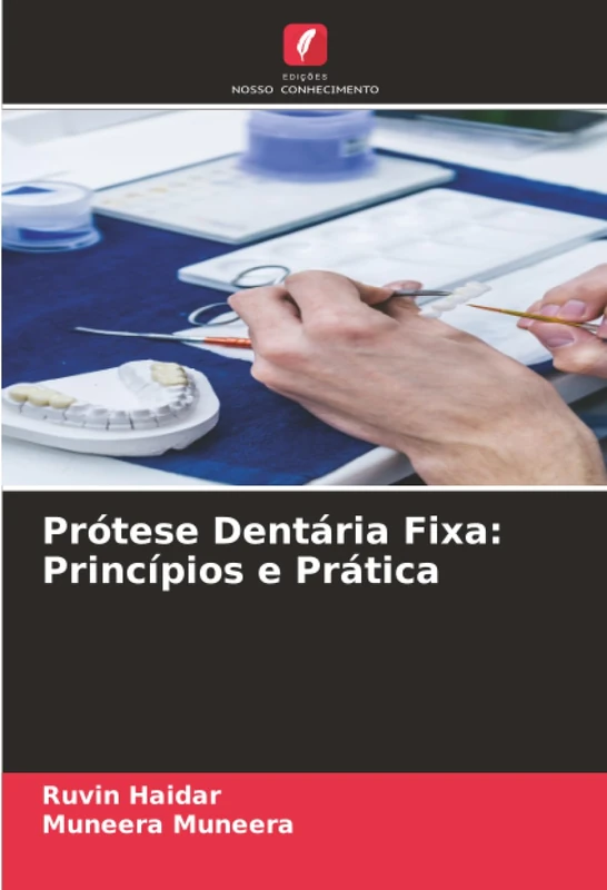 Prótese Dentária Fixa: Princípios e Prática