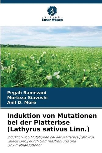 Induktion von Mutationen bei der Platterbse (Lathyrus sativus Linn.): Induktion von Mutationen bei der Platterbse [Lathyrus Sativus Linn.] durch Gammastrahlung und Ethylmethansulfonat - Image 1