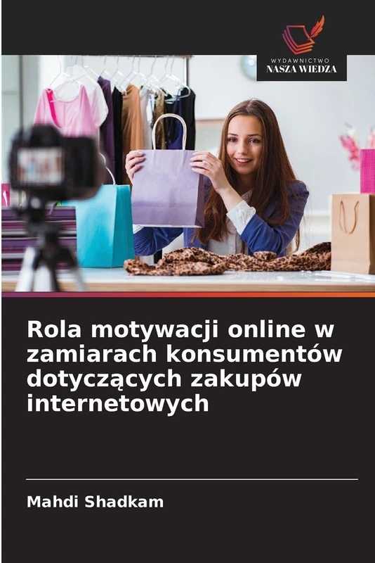 Rola motywacji online w zamiarach konsumentów dotyczących zakupów internetowych