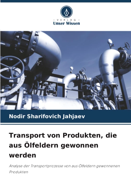 Transport von Produkten, die aus Ölfeldern gewonnen werden: Analyse der Transportprozesse von aus Ölfeldern gewonnenen Produkten - Image 1