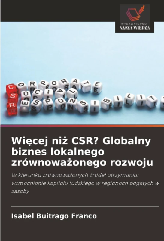 Więcej niż CSR? Globalny biznes lokalnego zrównoważonego rozwoju: W kierunku zrównoważonych źródeł utrzymania: wzmacnianie kapitału ludzkiego w regionach bogatych w zasoby