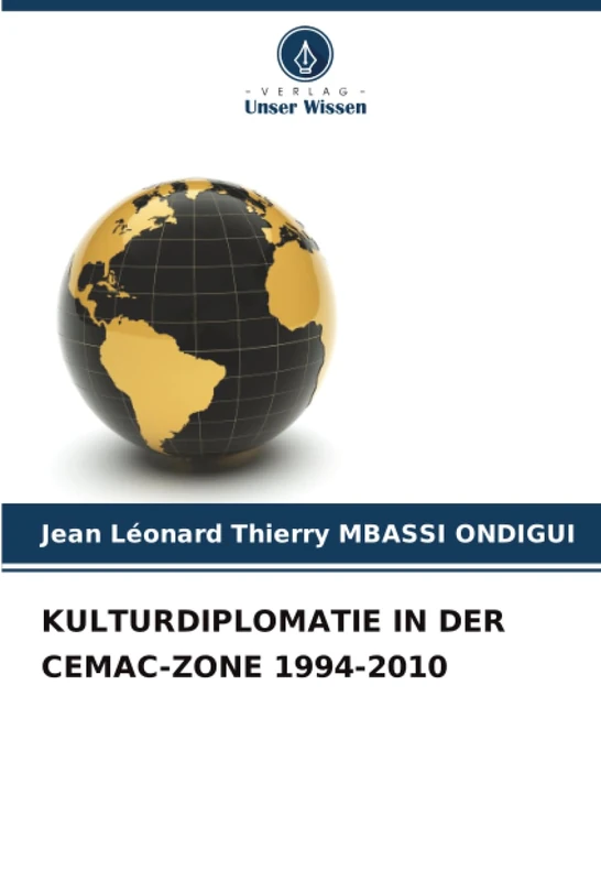 KULTURDIPLOMATIE IN DER CEMAC-ZONE 1994-2010