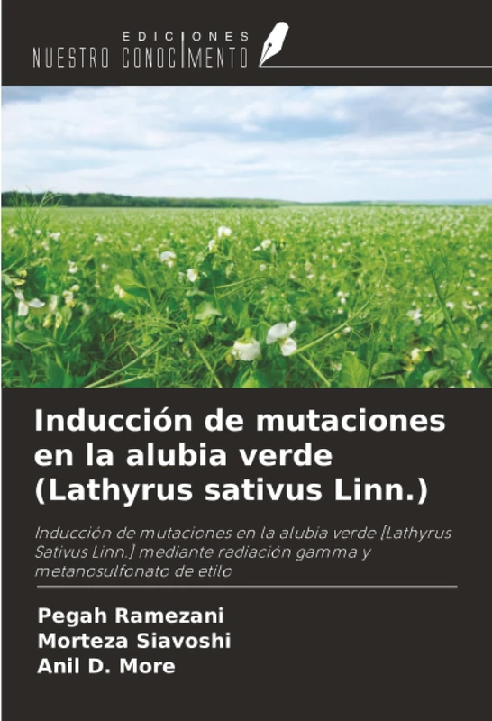 Inducción de mutaciones en la alubia verde (Lathyrus sativus Linn.): Inducción de mutaciones en la alubia verde [Lathyrus Sativus Linn.] mediante radiación gamma y metanosulfonato de etilo
