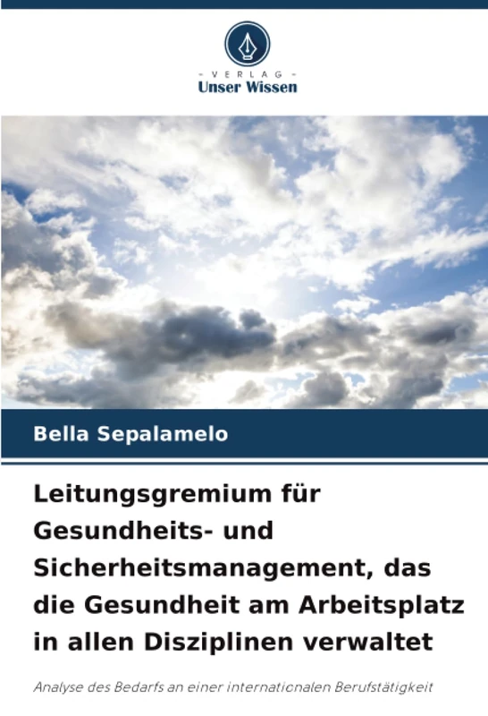 Leitungsgremium für Gesundheits- und Sicherheitsmanagement, das die Gesundheit am Arbeitsplatz in allen Disziplinen verwaltet: Analyse des Bedarfs an einer internationalen Berufstätigkeit