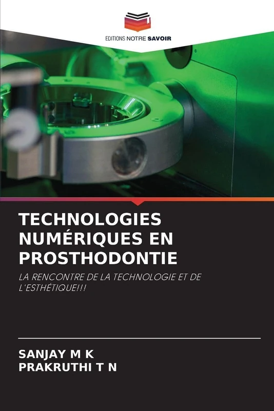 TECHNOLOGIES NUMÉRIQUES EN PROSTHODONTIE: LA RENCONTRE DE LA TECHNOLOGIE ET DE L'ESTHÉTIQUE!!!