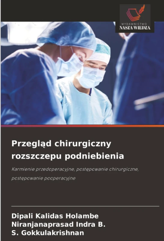 Przegląd chirurgiczny rozszczepu podniebienia: Karmienie przedoperacyjne, postępowanie chirurgiczne, postępowanie pooperacyjne