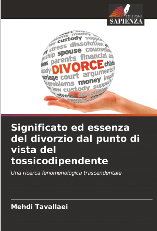 Significato ed essenza del divorzio dal punto di vista del tossicodipendente: Una ricerca fenomenologica trascendentale