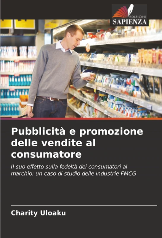 Pubblicità e promozione delle vendite al consumatore: Il suo effetto sulla fedeltà dei consumatori al marchio: un caso di studio delle industrie FMCG