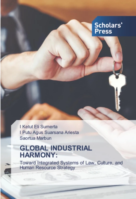 GLOBAL INDUSTRIAL HARMONY:: Toward Integrated Systems of Law, Culture, and Human Resource Strategy - Image 1