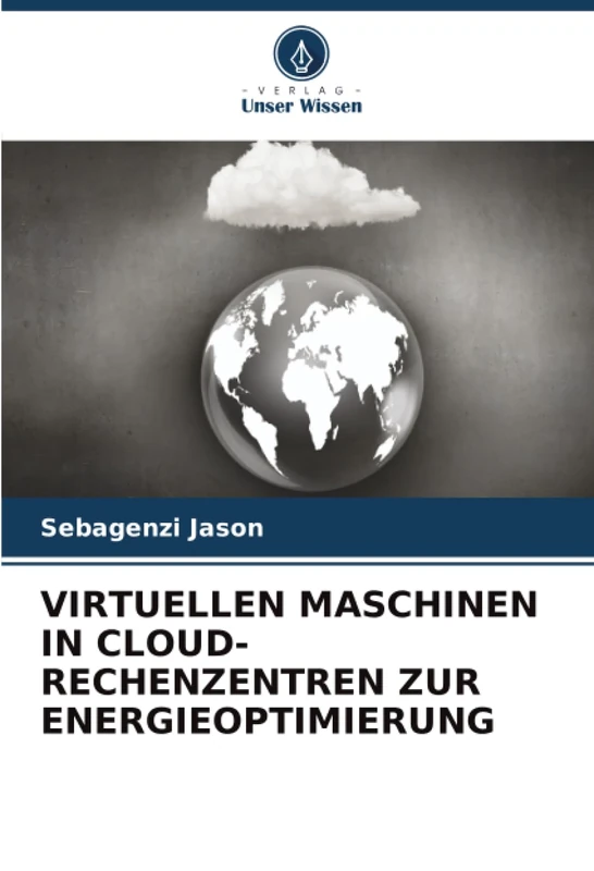 VIRTUELLEN MASCHINEN IN CLOUD-RECHENZENTREN ZUR ENERGIEOPTIMIERUNG