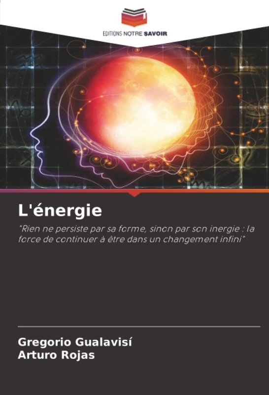 L'énergie: "Rien ne persiste par sa forme, sinon par son inergie : la force de continuer à être dans un changement infini" - Image 1