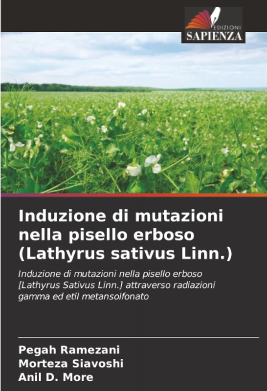 Induzione di mutazioni nella pisello erboso (Lathyrus sativus Linn.): Induzione di mutazioni nella pisello erboso [Lathyrus Sativus Linn.] attraverso radiazioni gamma ed etil metansolfonato