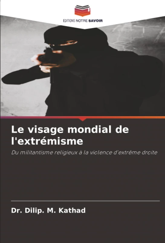 Le visage mondial de l'extrémisme: Du militantisme religieux à la violence d'extrême droite