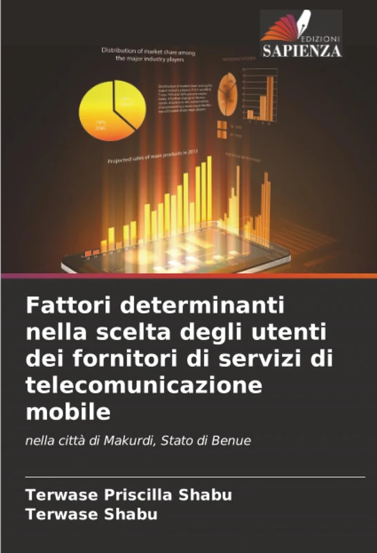 Fattori determinanti nella scelta degli utenti dei fornitori di servizi di telecomunicazione mobile: nella città di Makurdi, Stato di Benue