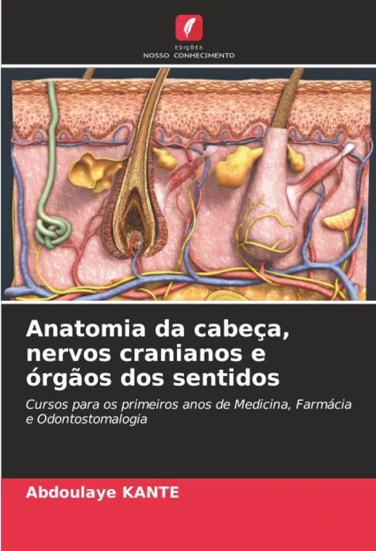 Anatomia da cabeça, nervos cranianos e órgãos dos sentidos: Cursos para os primeiros anos de Medicina, Farmácia e Odontostomalogia - Image 1