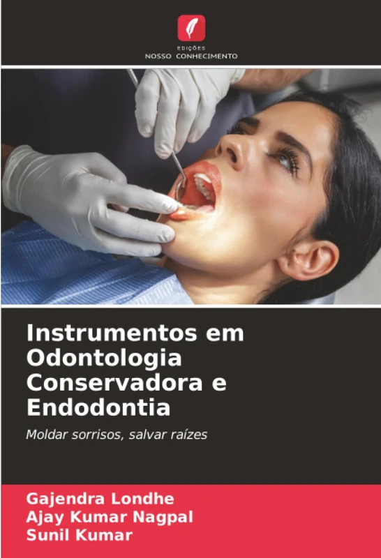 Instrumentos em Odontologia Conservadora e Endodontia: Moldar sorrisos, salvar raízes