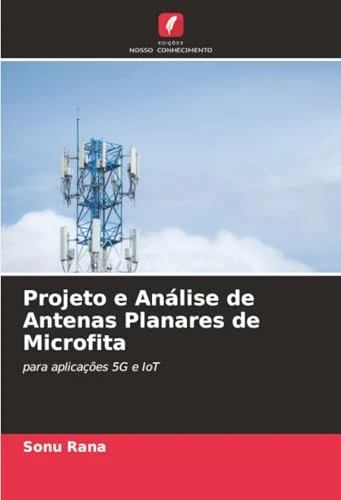 Projeto e Análise de Antenas Planares de Microfita: para aplicações 5G e IoT