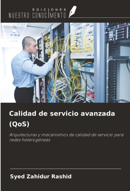 Calidad de servicio avanzada (QoS): Arquitecturas y mecanismos de calidad de servicio para redes heterogéneas