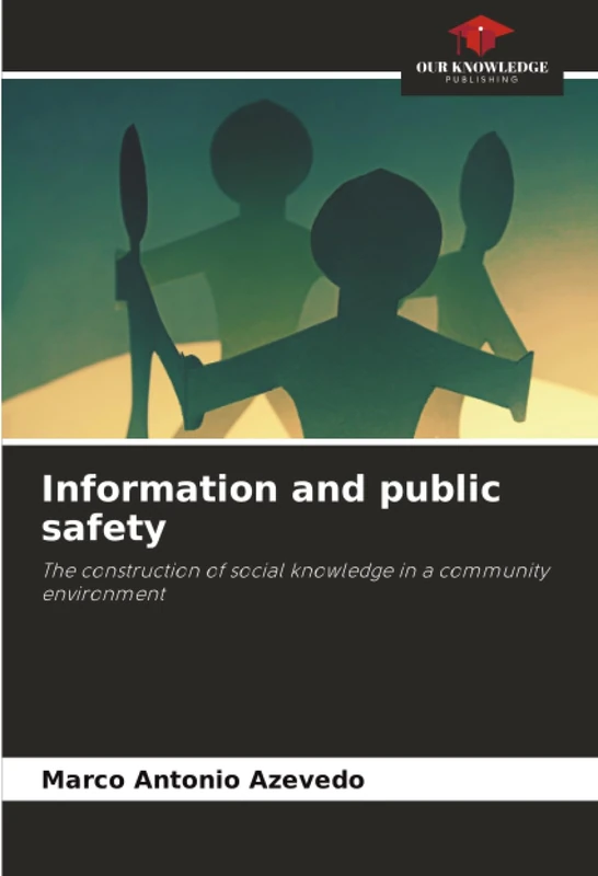 Information and public safety: The construction of social knowledge in a community environment