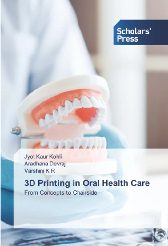 3D Printing in Oral Health Care: From Concepts to Chairside - Image 1