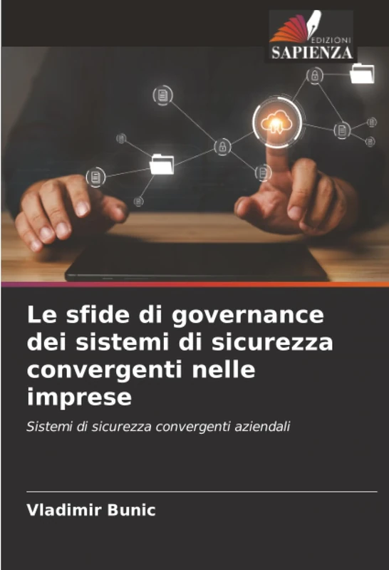 Le sfide di governance dei sistemi di sicurezza convergenti nelle imprese: Sistemi di sicurezza convergenti aziendali