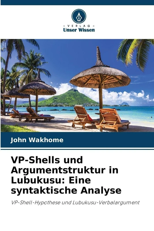 VP-Shells und Argumentstruktur in Lubukusu: Eine syntaktische Analyse: VP-Shell-Hypothese und Lubukusu-Verbalargument