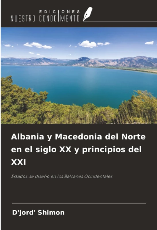 Albania y Macedonia del Norte en el siglo XX y principios del XXI: Estados de diseño en los Balcanes Occidentales