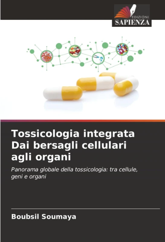 Tossicologia integrata Dai bersagli cellulari agli organi: Panorama globale della tossicologia: tra cellule, geni e organi