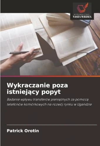 Wykraczanie poza istniejący popyt: Badanie wpływu transferów pieniężnych za pomocą telefonów komórkowych na rozwój rynku w Ugandzie - Image 1