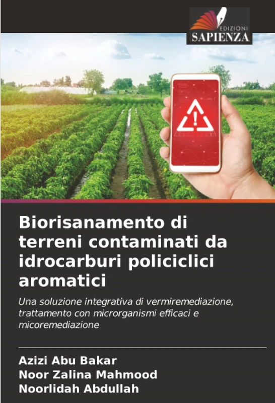 Biorisanamento di terreni contaminati da idrocarburi policiclici aromatici: Una soluzione integrativa di vermiremediazione, trattamento con microrganismi efficaci e micoremediazione