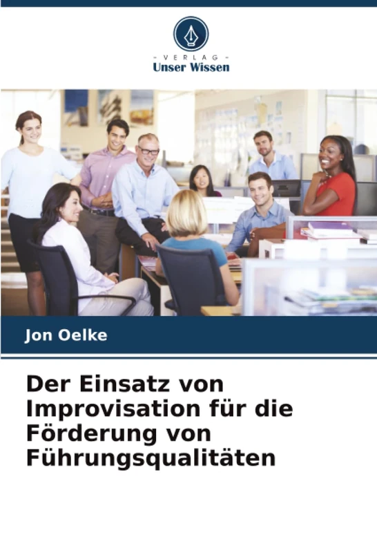 Der Einsatz von Improvisation für die Förderung von Führungsqualitäten