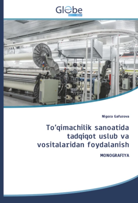 To’qimachilik sanoatida tadqiqot uslub va vositalaridan foydalanish: MONOGRAFIYA