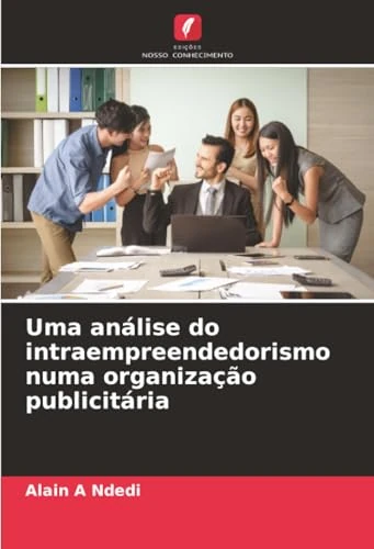 Uma análise do intraempreendedorismo numa organização publicitária