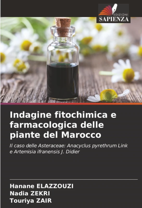 Indagine fitochimica e farmacologica delle piante del Marocco: Il caso delle Asteraceae: Anacyclus pyrethrum Link e Artemisia ifranensis J. Didier
