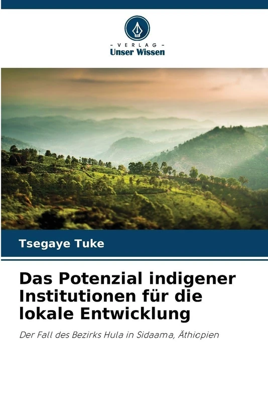 Das Potenzial indigener Institutionen für die lokale Entwicklung: Der Fall des Bezirks Hula in Sidaama, Äthiopien
