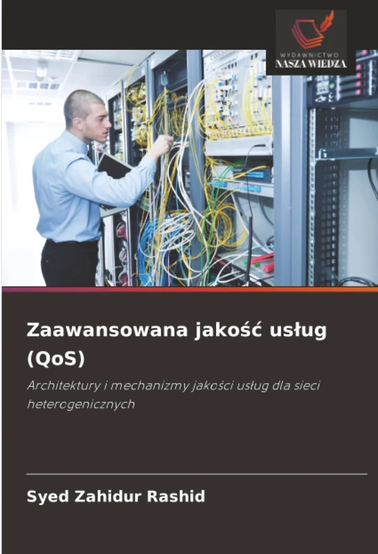 Zaawansowana jakość usług (QoS): Architektury i mechanizmy jakości usług dla sieci heterogenicznych