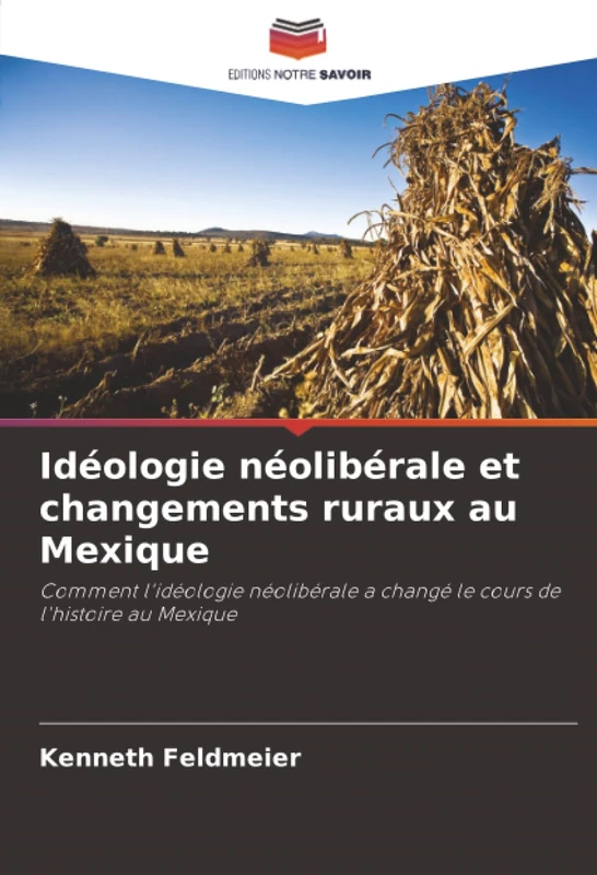Idéologie néolibérale et changements ruraux au Mexique: Comment l'idéologie néolibérale a changé le cours de l'histoire au Mexique - Image 1