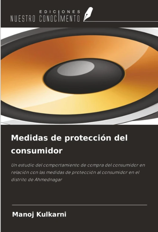 Medidas de protección del consumidor: Un estudio del comportamiento de compra del consumidor en relación con las medidas de protección al consumidor en el distrito de Ahmednagar