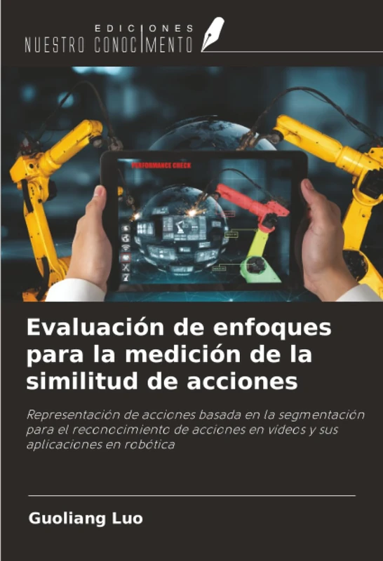 Evaluación de enfoques para la medición de la similitud de acciones: Representación de acciones basada en la segmentación para el reconocimiento de acciones en vídeos y sus aplicaciones en robótica - Image 1