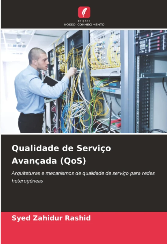Qualidade de Serviço Avançada (QoS): Arquiteturas e mecanismos de qualidade de serviço para redes heterogéneas
