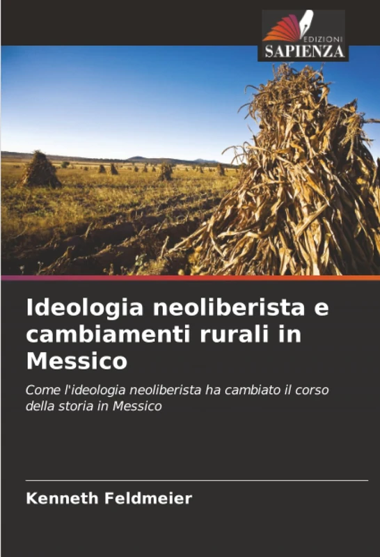Ideologia neoliberista e cambiamenti rurali in Messico: Come l'ideologia neoliberista ha cambiato il corso della storia in Messico - Image 1