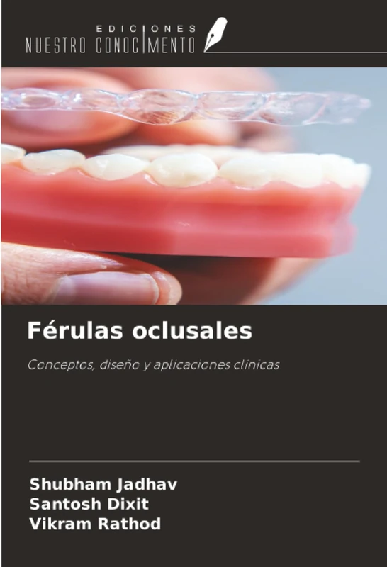 Férulas oclusales: Conceptos, diseño y aplicaciones clínicas
