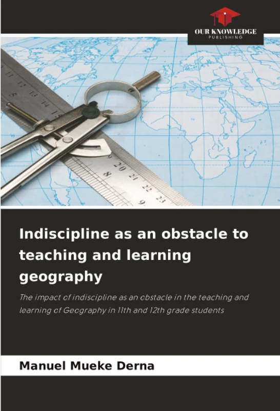 Indiscipline as an obstacle to teaching and learning geography: The impact of indiscipline as an obstacle in the teaching and learning of Geography in 11th and 12th grade students - Image 1