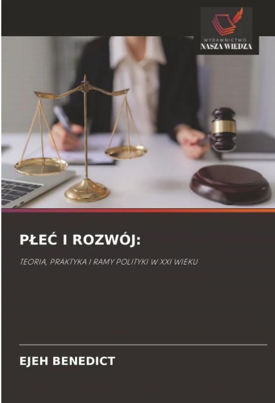 PŁEĆ I ROZWÓJ:: TEORIA, PRAKTYKA I RAMY POLITYKI W XXI WIEKU