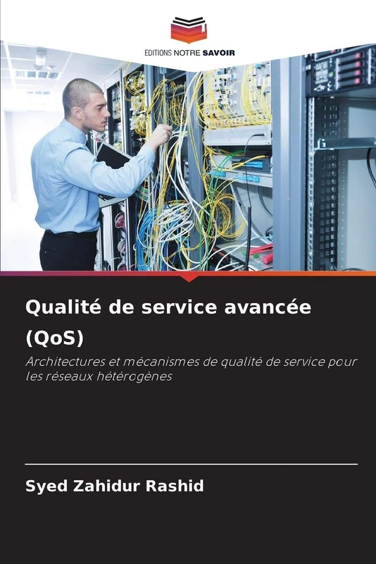 Qualité de service avancée (QoS): Architectures et mécanismes de qualité de service pour les réseaux hétérogènes